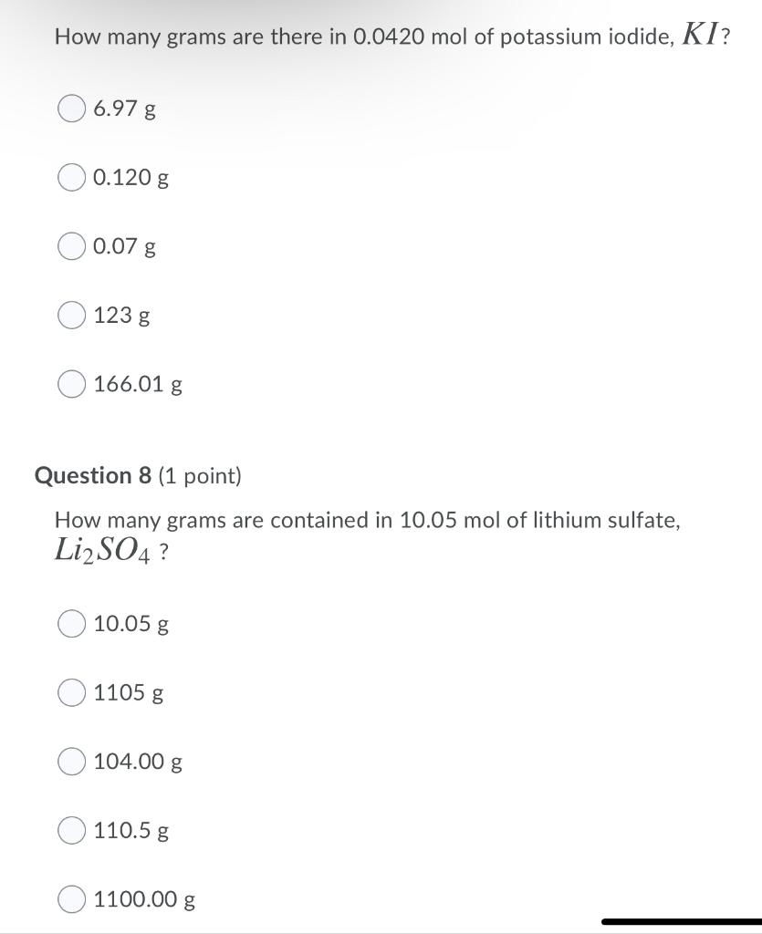 How Many Grams Are There In 0 0420 Mol Of Potassium Iodide Ki 06 97 G 0 120 G 0 07 G 123 G 166 01 G Question 8 1 Poin 1