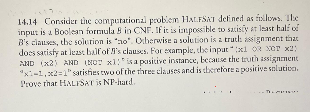 A 14 14 Consider The Computational Problem Halfsat Defined As Follows The Input Is A Boolean Formula B In Cnf If It Is 1