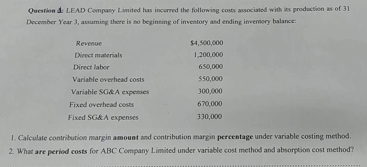 Question 4 Lead Company Limited Has Incurred The Following Costs Associated With Its Production As Of 31 December Year 1