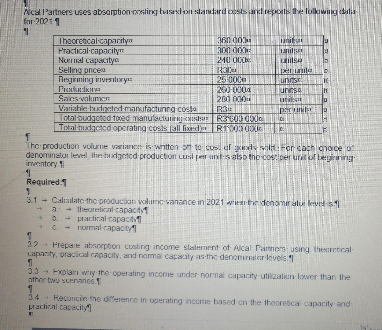 Id Doe La Alcal Partners Uses Absorption Costing Based On Standard Costs And Reports The Following Data For 2021 1 1 Th 1