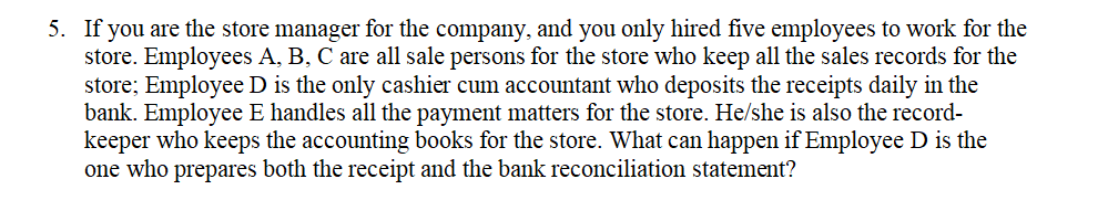 What Can Happen If Employee D Is The One Who Prepares Both The Receipt And The Bank Reconciliation Statement 1