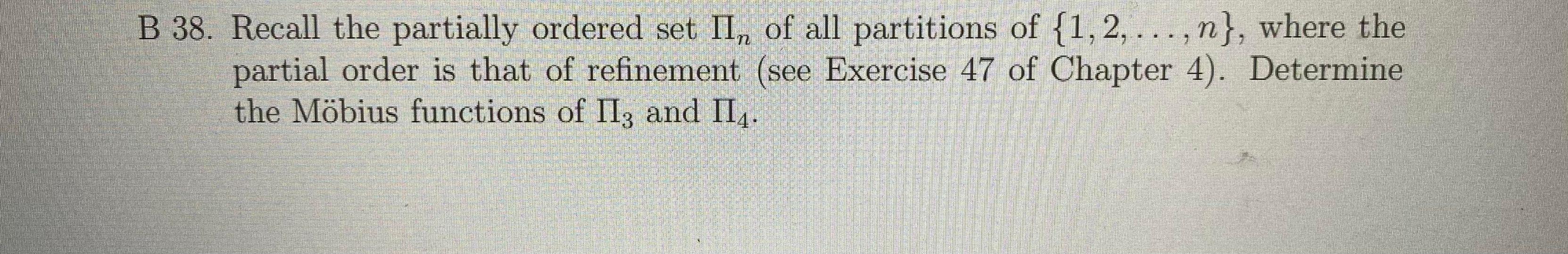 B 38 Recall The Partially Ordered Set Ii Of All Partitions Of 1 2 N Where The Partial Order Is That Of Refine 1
