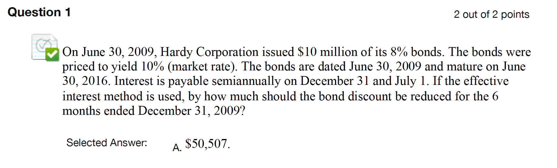 Question 1 2 Out Of 2 Points On June 30 2009 Hardy Corporation Issued 10 Million Of Its 8 Bonds The Bonds Were Pric 1