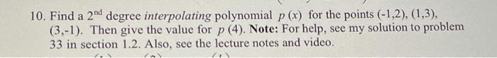 10 Find A 2nd Degree Interpolating Polynomial P X For The Points 1 2 1 3 3 1 Then Give The Value For P 4 1