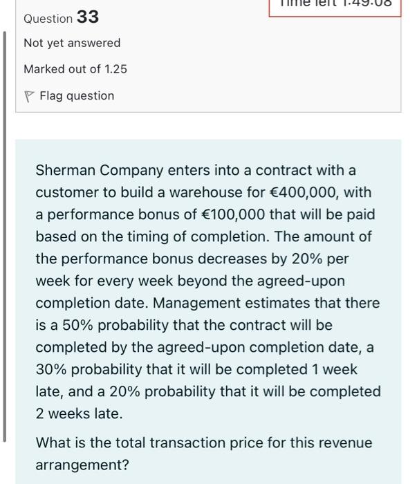 Question 33 Not Yet Answered Marked Out Of 1 25 Flag Question Sherman Company Enters Into A Contract With A Customer To 1