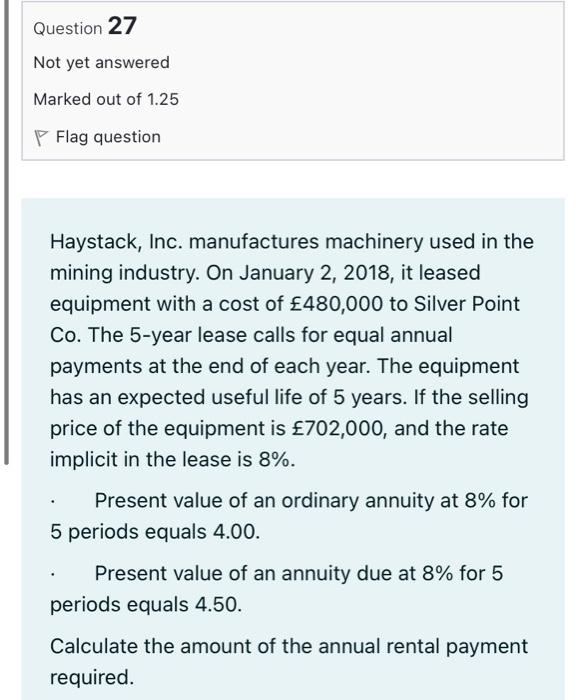 Question 27 Not Yet Answered Marked Out Of 1 25 P Flag Question Haystack Inc Manufactures Machinery Used In The Mining 1