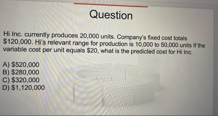 Question Oman Inc Currently Produces 220 000 Units At A Cost Of 880 000 The Cost Is Variable Next Year Oman Inc Exp 3