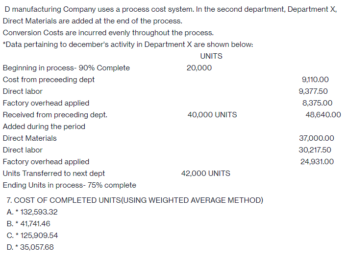 D Manufacturing Company Uses A Process Cost System In The Second Department Department X Direct Materials Are Added A 1
