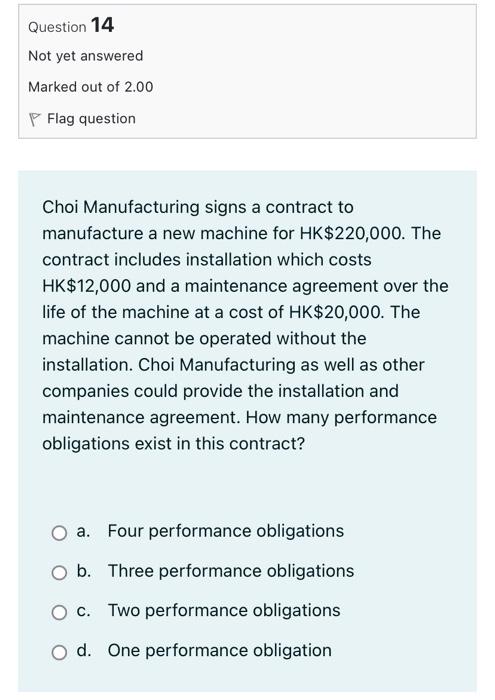 Question 14 Not Yet Answered Marked Out Of 2 00 Flag Question Choi Manufacturing Signs A Contract To Manufacture A New M 1