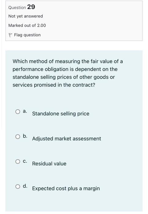 Question 29 Not Yet Answered Marked Out Of 2 00 Flag Question Which Method Of Measuring The Fair Value Of A Performance 1