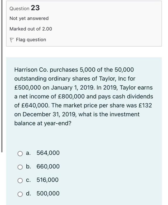 Question 23 Not Yet Answered Marked Out Of 2 00 P Flag Question Harrison Co Purchases 5 000 Of The 50 000 Outstanding O 1