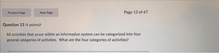 Previous Page Next Page Page 13 Of 67 Question 13 4 Points All Activities That Occur Within An Information System Can 1