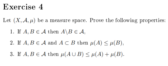 Exercise 4 Let X A J Be A Measure Space Prove The Following Properties 1 If A B E A Then A Bea 2 If A B E A A 1