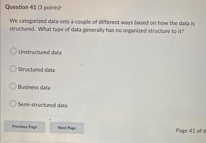 Question 41 3 Points We Categorized Data Sets A Couple Of Different Ways Based On How The Data Is Structured What Typ 1