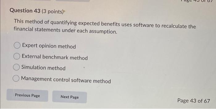 Question 43 3 Points This Method Of Quantifying Expected Benefits Uses Software To Recalculate The Financial Statement 1