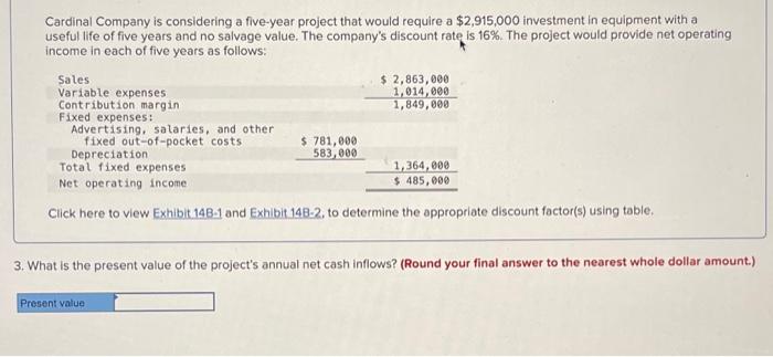 Cardinal Company Is Considering A Five Year Project That Would Require A 2 915 000 Investment In Equipment With A Usefu 1