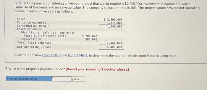 Cardinal Company Is Considering A Five Year Project That Would Require A 2 915 000 Investment In Equipment With A Usefu 1