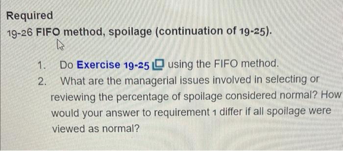 Required 19 26 Fifo Method Spoilage Continuation Of 19 25 1 Do Exercise 19 25 Using The Fifo Method 2 What Are Th 1