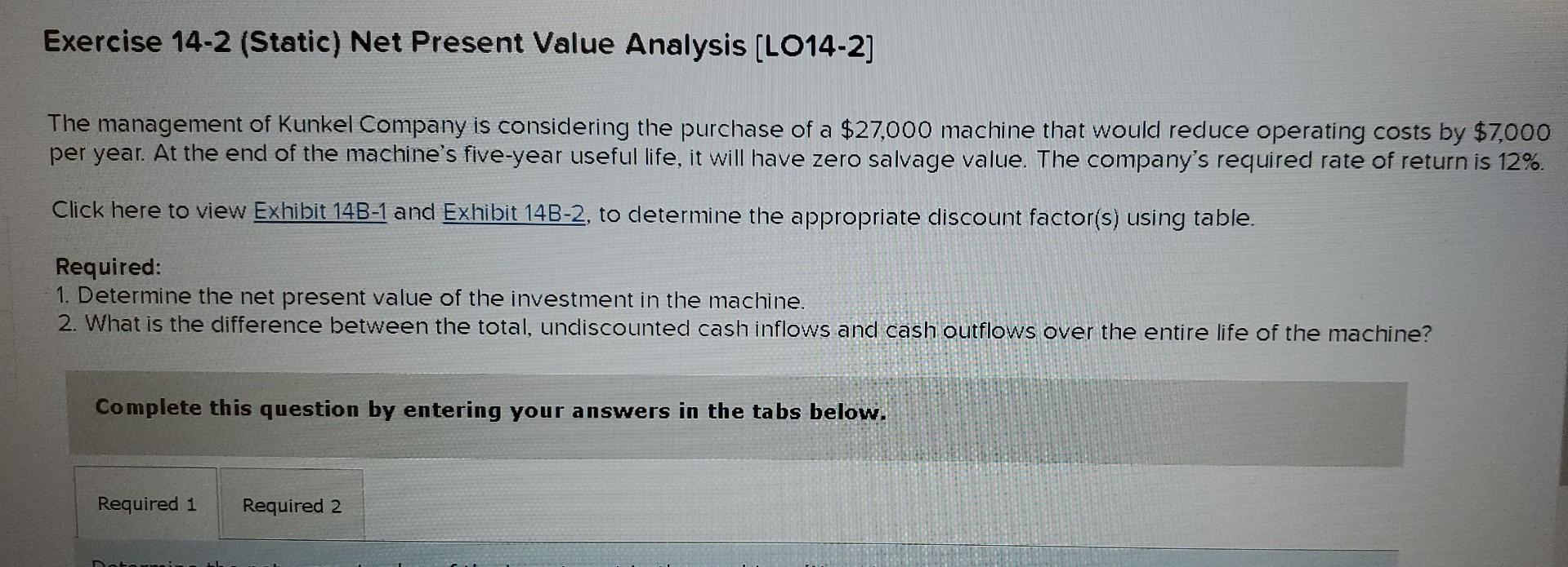 Exercise 14 2 Static Net Present Value Analysis Lo14 2 The Management Of Kunkel Company Is Considering The Purchase 1