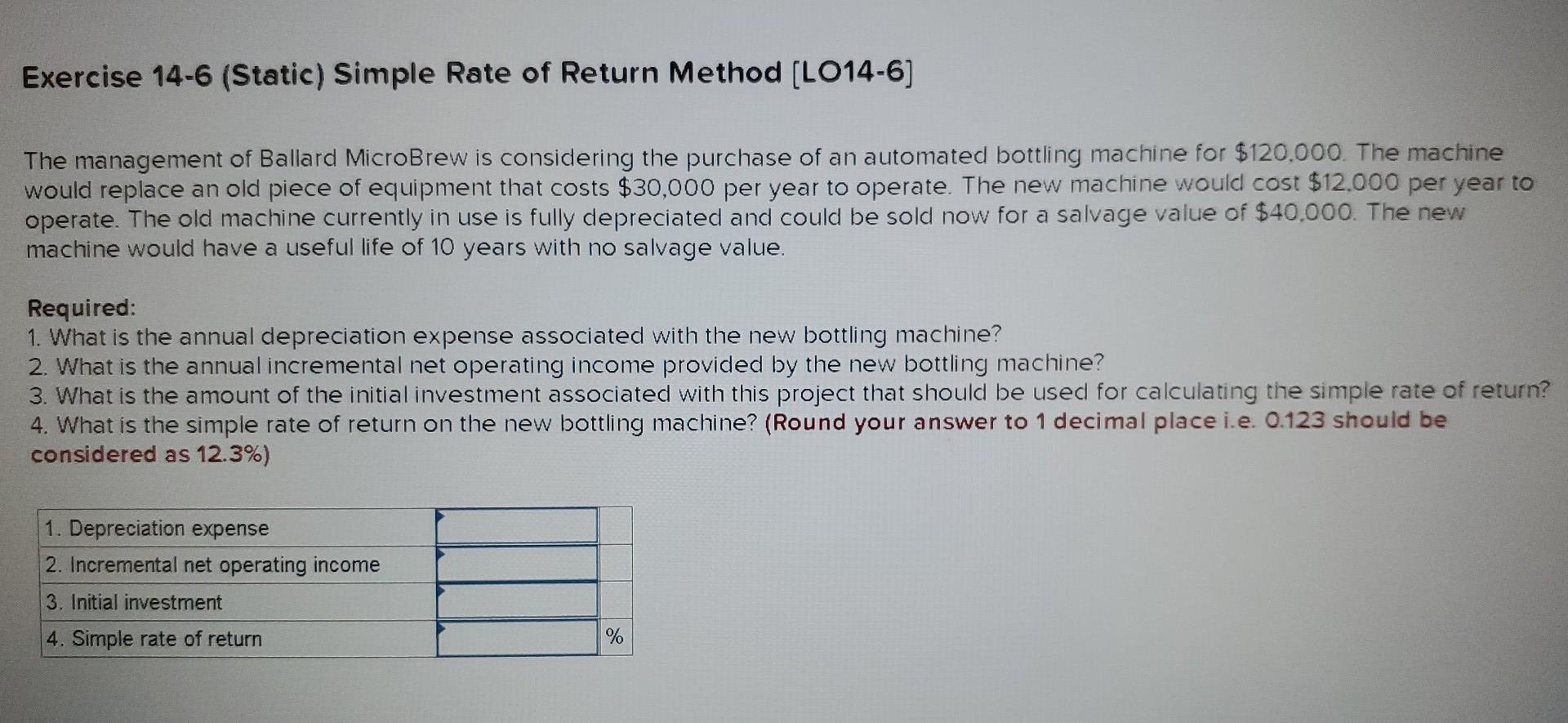 Exercise 14 6 Static Simple Rate Of Return Method Lo14 6 The Management Of Ballard Microbrew Is Considering The Purc 1