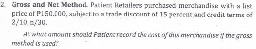 2 Gross And Net Method Patient Retailers Purchased Merchandise With A List Price Of P150 000 Subject To A Trade Disco 1