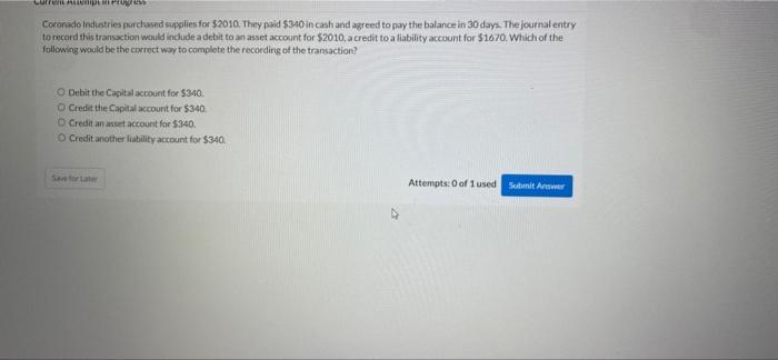 Current Coronado Industries Purchased Supplies For S2010 They Paid 340 In Cash And Agreed To Pay The Balance In 30 Day 1