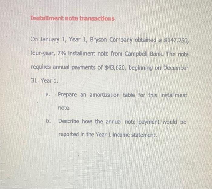 Installment Note Transactions On January 1 Year 1 Bryson Company Obtained A 147 750 Four Year 7 Installment Note F 1