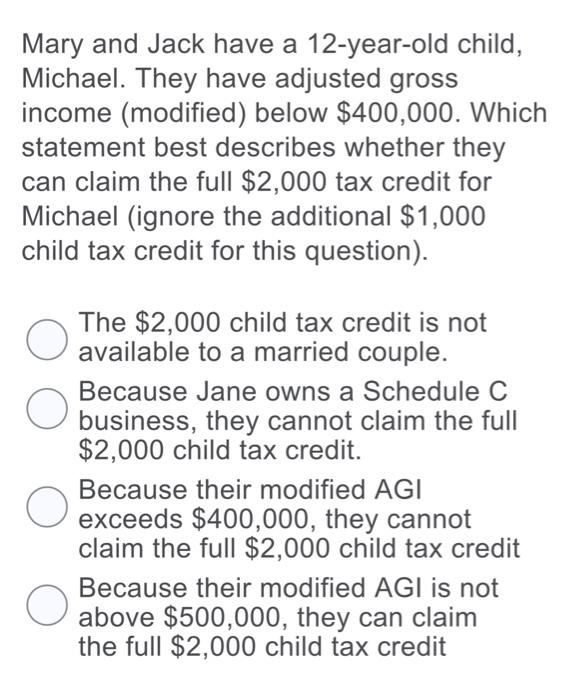 Mary And Jack Have A 12 Year Old Child Michael They Have Adjusted Gross Income Modified Below 400 000 Which Statem 1