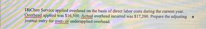 18 Chen Service Applied Overhead On The Basis Of Direct Labor Costs During The Current Year Overhead Applied Was 16 50 1