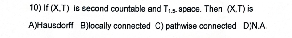 1 If Ci A Int B 1 4 For Some Subsets A B Of 0 6 Then 0 6 T Is A Disconnected B Connected C Second Count 10