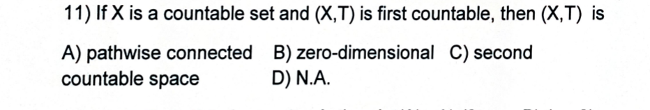 1 If Ci A Int B 1 4 For Some Subsets A B Of 0 6 Then 0 6 T Is A Disconnected B Connected C Second Count 11