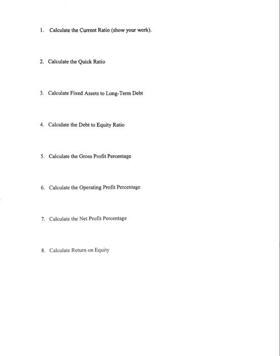 1 Calculate The Current Ratio Show Your Work 2 Calculate The Quick Ratio 3 Calculate Fixed Assets To Long Term Deb 1