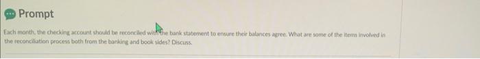 Prompt Each Month The Checking Account Should Be Reconciled With The Bank Statement To Ensure Their Balances Agret Wha 1