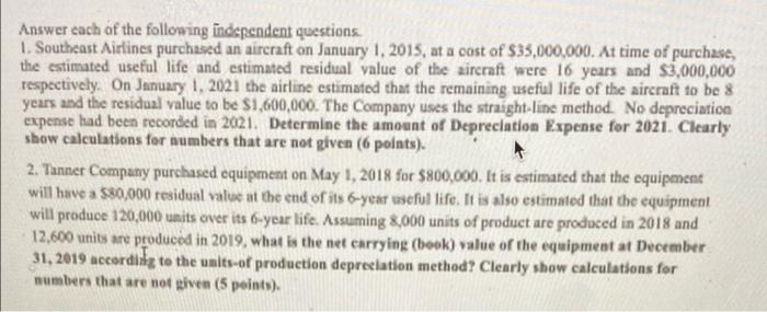Answer Each Of The Following Independent Questions 1 Southeast Airlines Purchased An Aircraft On January 1 2015 At A 1