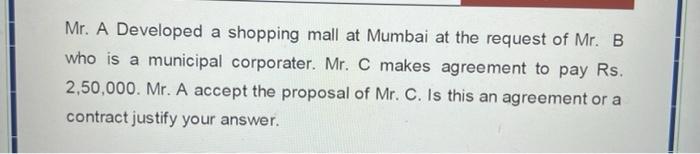 Mr A Developed A Shopping Mall At Mumbai At The Request Of Mr B Who Is A Municipal Corporater Mr C Makes Agreement T 1