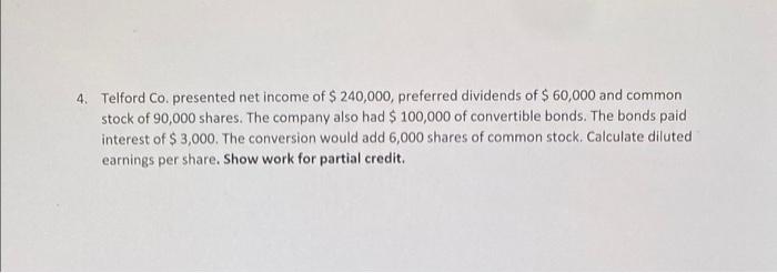 4 Telford Co Presented Net Income Of 240 000 Preferred Dividends Of 60 000 And Common Stock Of 90 000 Shares The 1