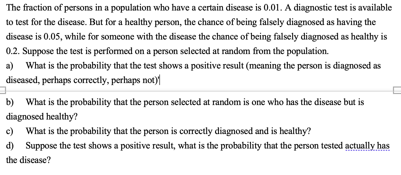 The Fraction Of Persons In A Population Who Have A Certain Disease Is 0 01 A Diagnostic Test Is Available To Test For T 1