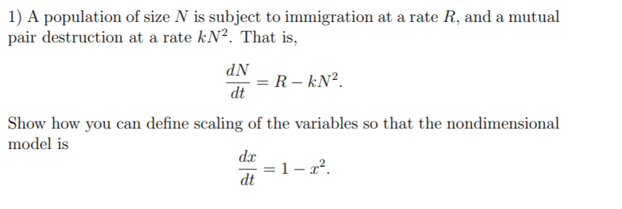 1 A Population Of Size N Is Subject To Immigration At A Rate R And A Mutual Pair Destruction At A Rate Kn2 That Is D 1