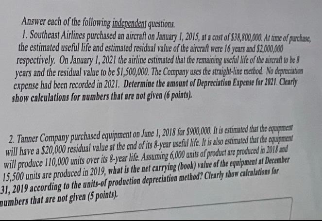 Answer Each Of The Following Independent Questions 1 Southeast Airlines Purchased An Aircraft On January 1 2015 At A 1