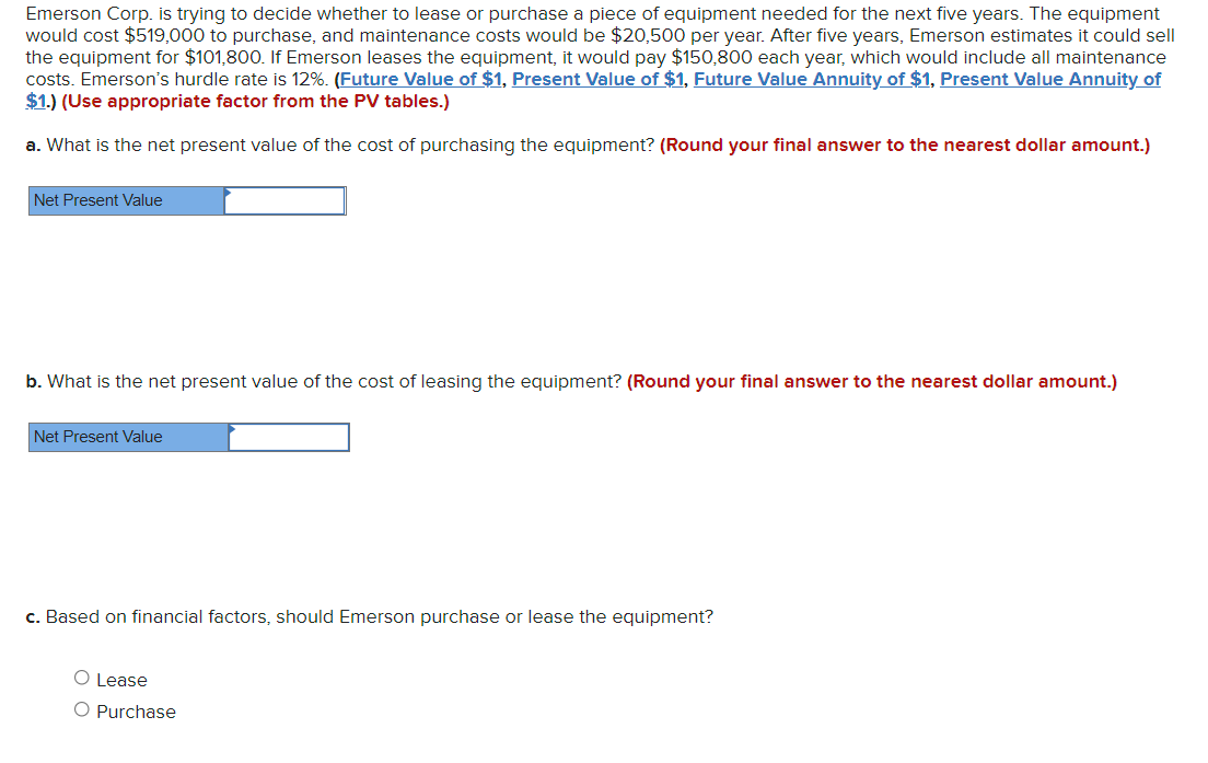 Emerson Corp Is Trying To Decide Whether To Lease Or Purchase A Piece Of Equipment Needed For The Next Five Years The 1
