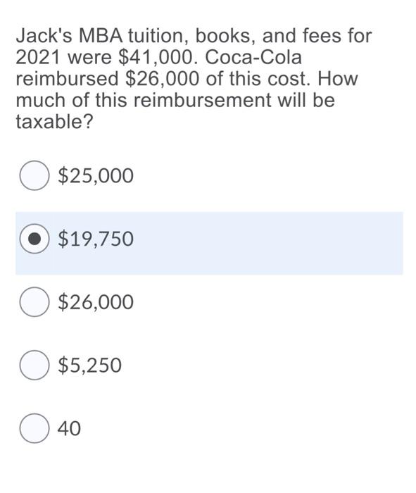 Jack S Mba Tuition Books And Fees For 2021 Were 41 000 Coca Cola Reimbursed 26 000 Of This Cost How Much Of This R 1