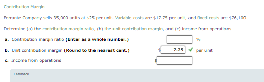 Contribution Margin Ferrante Company Sells 35 000 Units At 25 Per Unit Variable Costs Are 17 75 Per Unit And Fixed C 1