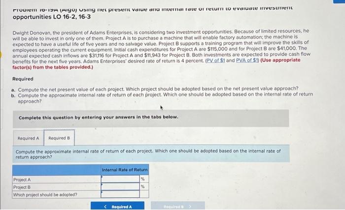 Check Problem 16 19a Algo Using Net Present Value And Internal Rate Of Return To Evaluate Investment Opportunities Lo 2