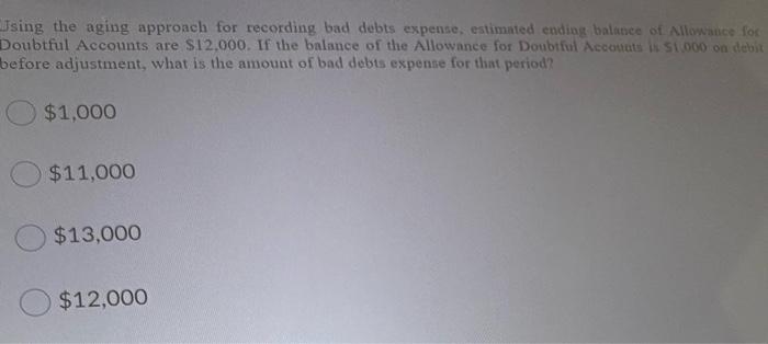 Using The Aging Approach For Recording Bad Debts Expense Estimated Ending Balance Of Allowance For Doubtful Accounts Ar 1