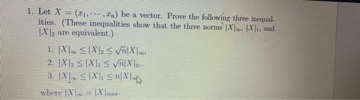 1 Let X 11 N Be A Vector Prove The Following Three Inequal Ities These Inequalities Show That The Three Norms X 1