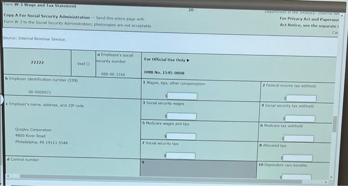 During The First Full Week Of 20 The Payroll Department Of Quigley Corporation Is Preparing The Forms W 2 For Distribu 7