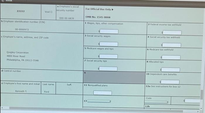 During The First Full Week Of 20 The Payroll Department Of Quigley Corporation Is Preparing The Forms W 2 For Distribu 9