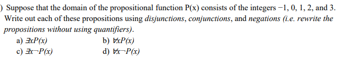 Suppose That The Domain Of The Propositional Function P X Consists Of The Integers 1 0 1 2 And 3 Write Out Each O 1