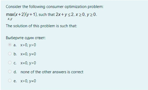 Consider The Following Consumer Optimization Problem Max X 2 Y 1 Such That 2x Y 2 X20 Y20 X Y The Solution Of 1