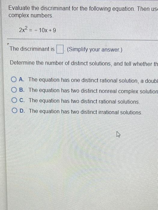 Evaluate The Discriminant For The Following Equation Then Us Complex Numbers 2x2 10x 9 The Discriminant Is Simpl 1